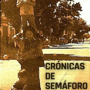 Crónicas De Semáforo: Historias De Un Chofer De Plataforma